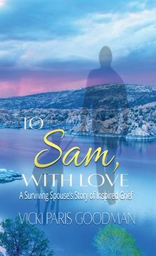 portada To Sam, With Love: A Surviving Spouse's Story of Inspired Grief (en Inglés)