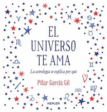portada El Universo te Ama: La Astrología te Explica por qué (Kepler Astrología) (in Spanish)