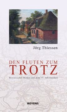 portada Den Fluten zum Trotz: Historischer Roman aus dem 17. Jahrhundert (in German)
