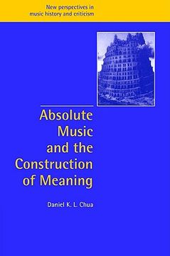 portada Absolute Music Construction Meaning (New Perspectives in Music History and Criticism) 