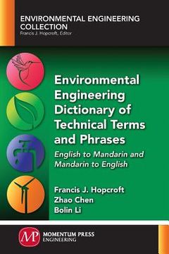 portada Environmental Engineering Dictionary of Technical Terms and Phrases: English to Mandarin and Mandarin to English (en Inglés)