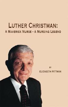 portada Luther Christman: A Maverick Nurse - a Nursing Legend (in English)