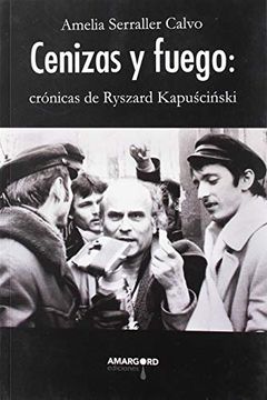 portada Cenizas y Fuego: Crónicas de Ryszard Kapuscinski