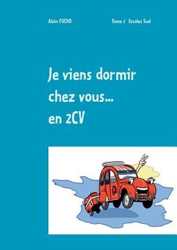 portada Je viens dormir chez vous... En 2CV (T2): Tome 2 Escales sud (en Francés)