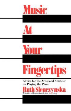 portada music at your fingertips: advice for the artist and amateur on playing the piano (en Inglés)