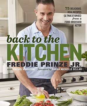 portada Back to the Kitchen: 75 Delicious, Real Recipes (& True Stories) From a Food-Obsessed Actor (en Inglés)
