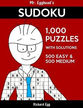 portada Mr. Egghead's Sudoku 1,000 Puzzles With Solutions: 500 Easy and 500 Medium (en Inglés)