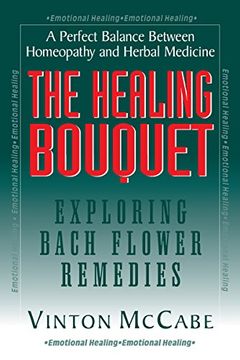 portada The Healing Bouquet: Exploring Bach Flower Remedies (en Inglés)