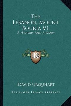 portada the lebanon, mount souria v1: a history and a diary (en Inglés)