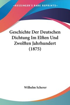 portada Geschichte Der Deutschen Dichtung Im Elften Und Zwolften Jahrhundert (1875) (in German)