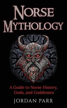 portada Norse Mythology: A Guide to Norse History, Gods, and Goddesses (en Inglés)