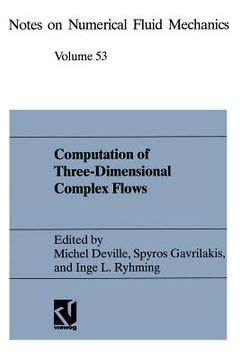 portada computation of three-dimensional complex flows: proceedings of the imacs-cost conference on computational fluid dynamics lausanne, september 13 15, 19 (en Inglés)