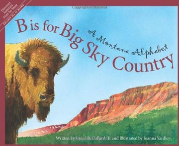 b is for big sky country,a montana alphabet (en Inglés)