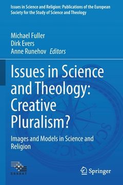 portada Issues in Science and Theology: Creative Pluralism?: Images and Models in Science and Religion