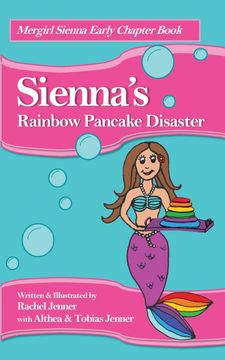 portada Sienna'S Rainbow Pancake Disaster: 2 (Mergirl Sienna Early Chapter Book) (in English)