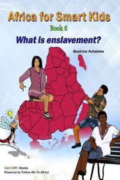 portada Africa for Smart Kids Book 6 - What is enslavement?: What is enslavement? (en Inglés)