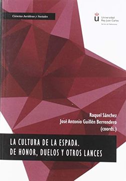 portada La Cultura de la Espada. De Honor, Duelos y Otros Lances (in Spanish)