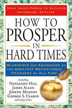 portada How to Prosper in Hard Times: Blueprints for Abundance by the Greatest Motivational Teachers of all Time (en Inglés)