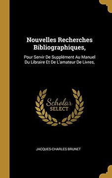 portada Nouvelles Recherches Bibliographiques,: Pour Servir de Supplément au Manuel du Libraire et de L'amateur de Livres, 