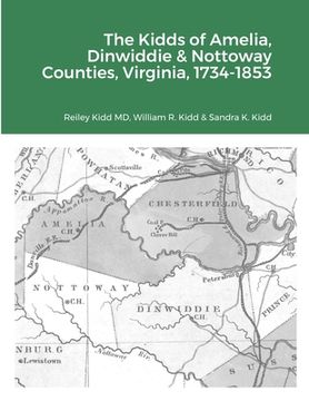 portada The Kidds of Amelia, Dinwiddie & Nottoway Counties, Virginia, 1734-1853 (en Inglés)