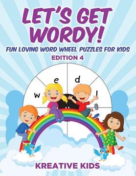 portada Let's Get Wordy! Fun Loving Word Wheel Puzzles for Kids Edition 4 (en Inglés)