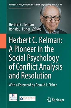 portada Herbert c. Kelman: A Pioneer in the Social Psychology of Conflict Analysis and Resolution (Pioneers in Arts, Humanities, Science, Engineering, Practice) (in English)