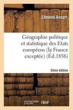 portada Géographie Politique Et Statistique Des Etats Européens (La France Exceptée) 2e Édition: Enseignement Historique Et Géographique (en Francés)