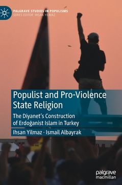 portada Populist and Pro-Violence State Religion: The Diyanet's Construction of Erdoğanist Islam in Turkey (en Inglés)
