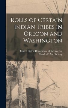 portada Rolls of Certain Indian Tribes in Oregon and Washington (en Inglés)