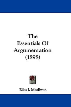 portada the essentials of argumentation (1898) (en Inglés)