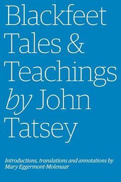 portada Blackfeet Tales & Teachings by John Tatsey (en Inglés)