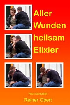 portada Aller Wunden heilsam Elixier: Neue Spiritualität (in German)