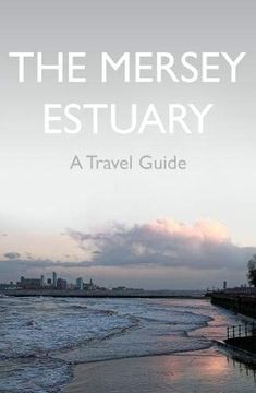portada The Mersey Estuary: A Travel Guide (en Inglés)
