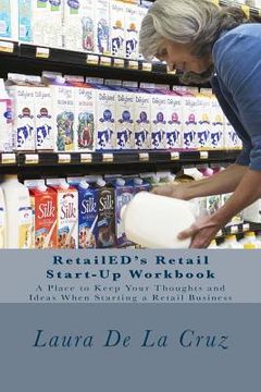 portada RetailED's Retail Start-Up Workbook: A Place to Keep Your Thoughts and Ideas When Starting a Retail Business (in English)