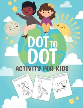 portada Dot to Dot Activity For Kids: 50 Animals Workbook Ages 3-8 Activity Early Learning Basic Concepts Juvenile (en Inglés)