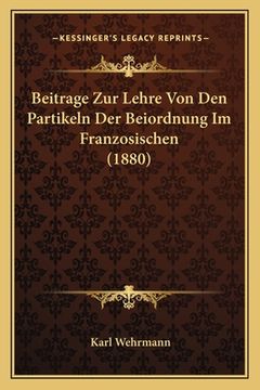 portada Beitrage Zur Lehre Von Den Partikeln Der Beiordnung Im Franzosischen (1880) (en Alemán)