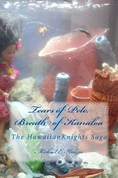 portada Tears of Pele, Breath of Kanaloa: The Hawaiian Knights Saga (en Inglés)