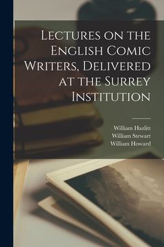 portada Lectures on the English Comic Writers, Delivered at the Surrey Institution (in English)