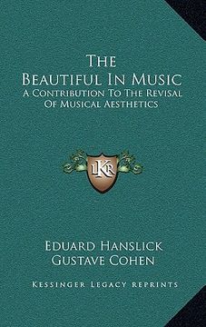 portada the beautiful in music: a contribution to the revisal of musical aesthetics (en Inglés)