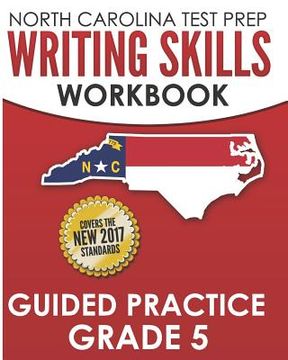 portada NORTH CAROLINA TEST PREP Writing Skills Workbook Guided Practice Grade 5: Develops the Writing Skills in North Carolina's English Language Arts Standa (en Inglés)