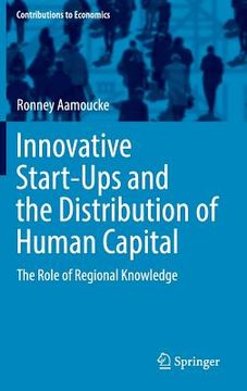 portada Innovative Start-Ups and the Distribution of Human Capital: The Role of Regional Knowledge (en Inglés)