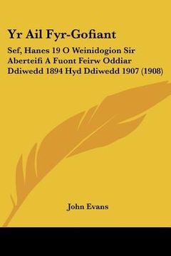 portada Yr ail Fyr-Gofiant: Sef, Hanes 19 o Weinidogion sir Aberteifi a Fuont Feirw Oddiar Ddiwedd 1894 hyd Ddiwedd 1907 (1908)