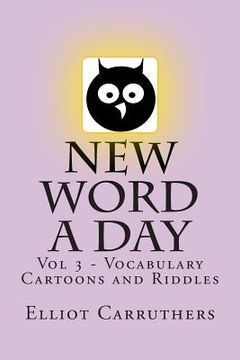 portada New Word A Day - Vol 3: Vocabulary Cartoons and Riddles (en Inglés)