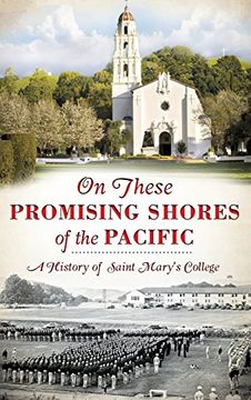 portada On These Promising Shores of the Pacific: A History of Saint Mary's College (en Inglés)