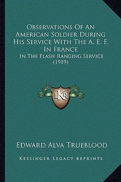 portada observations of an american soldier during his service with the a. e. f. in france: in the flash ranging service (1919) (en Inglés)