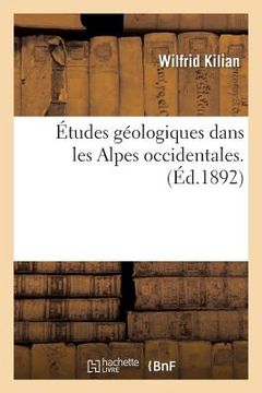 portada Études Géologiques Dans Les Alpes Occidentales.: Notes Sur l'Histoire Et La Structure Géologique Des Chaînes Alpines de la Maurienne (in French)