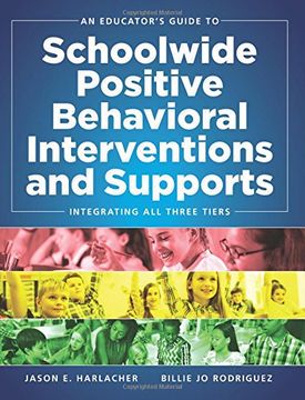 portada An Educator's Guide to Schoolwide Positive Behavioral Interventions and Supports: Integrating all Three Tiers (Swpbis Strategies) (en Inglés)