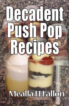 portada Decadent Push Pop Recipes (en Inglés)