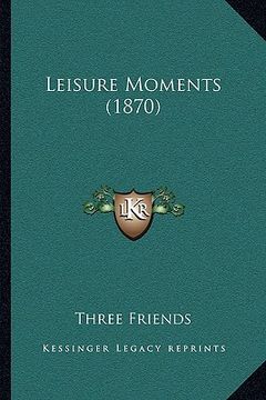 portada leisure moments (1870) (en Inglés)