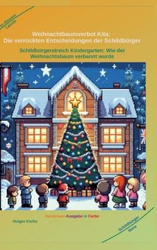 portada Weihnachtbaumverbot Kita: Die verrückten Entscheidungen der Schildbürger: Schildbürgerstreich Kindergarten: Wie der Weihnachtsbaum verbannt wurd (en Alemán)